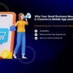 Why Your Small Business Needs an E‑Commerce Mobile App (and How to Build It)